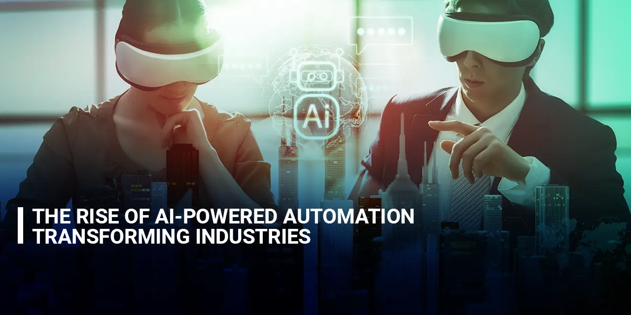 The Rise of AI-Powered Automation Transforming Industries